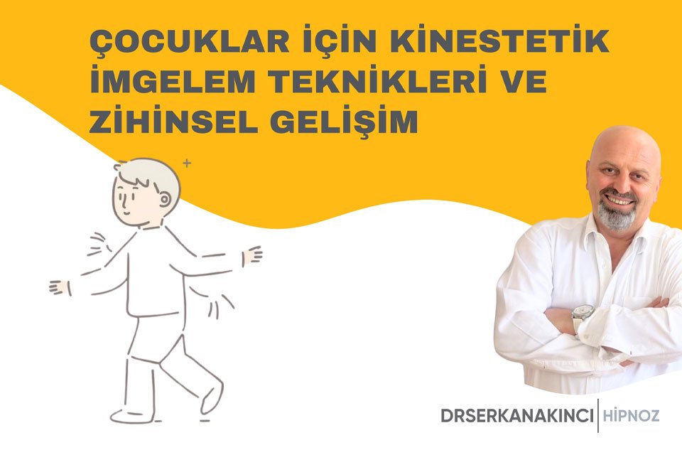 Çocuklar İçin Kinestetik İmgelem Teknikleri ve Zihinsel Gelişim
