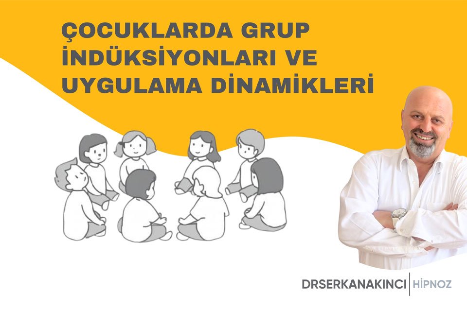 Çocuklarda Grup İndüksiyonları ve Uygulama Dinamikleri