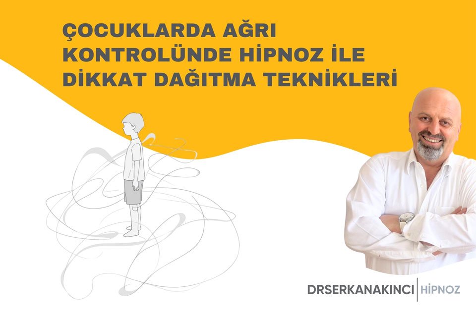 Çocuklarda Ağrı Kontrolünde Hipnoz İle Dikkat Dağıtma Teknikleri