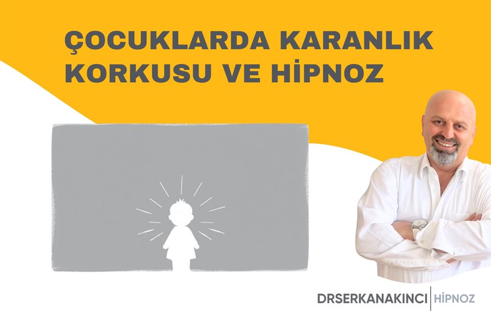 Çocuklarda Karanlık Korkusu Ve Hipnoz