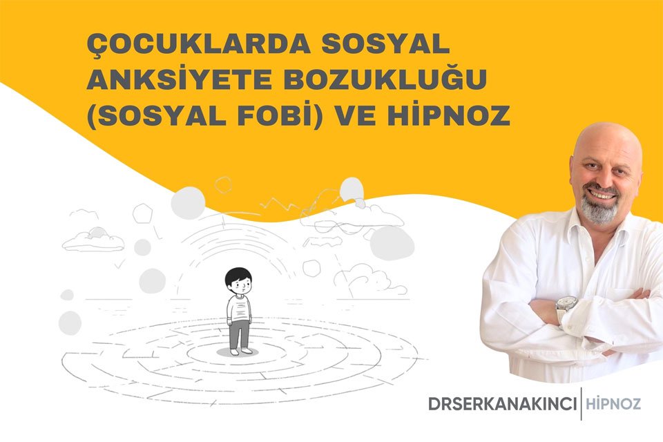 Çocuklarda Sosyal Anksiyete Bozukluğu (Sosyal Fobi) Ve Hipnoz