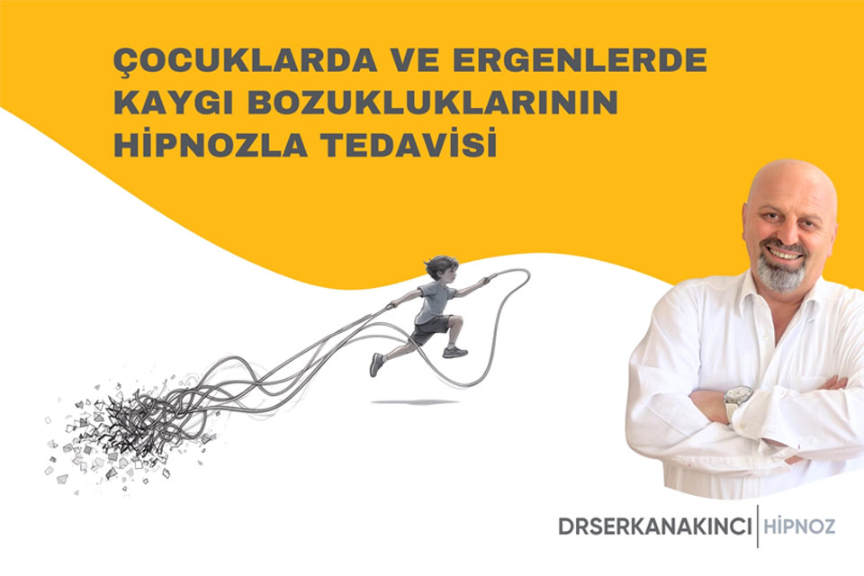 Çocuklarda ve Ergenlerde Kaygı Bozukluklarının Hipnozla Tedavisi