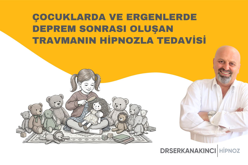 Çocuklarda ve Ergenlerde Deprem Sonrası Oluşan Travmanın Hipnozla Tedavisi