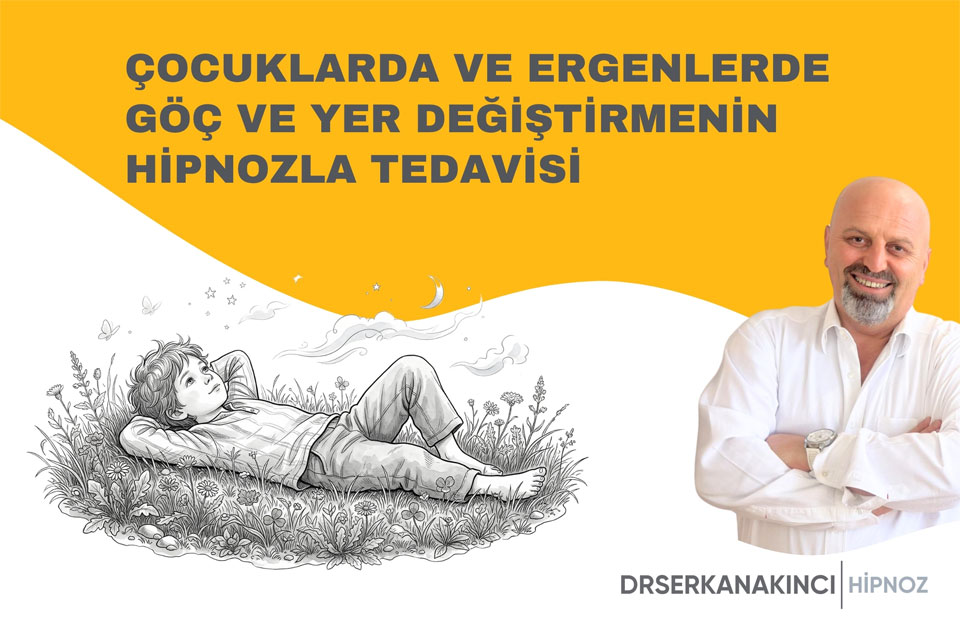 Çocuklarda ve Ergenlerde Göç ve Yer Değiştirmenin Hipnozla Tedavisi