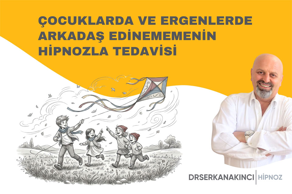 Çocuklarda Ve Ergenlerde Arkadaş Edinememenin Hipnozla Tedavisi