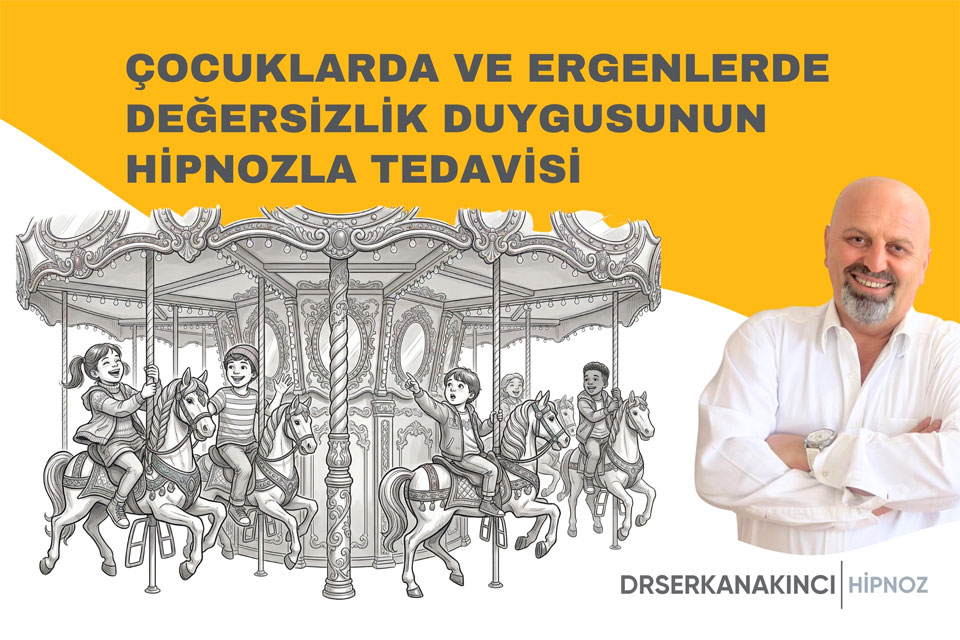 Çocuklarda Ve Ergenlerde Değersizlik Duygusunun Hipnozla Tedavisi