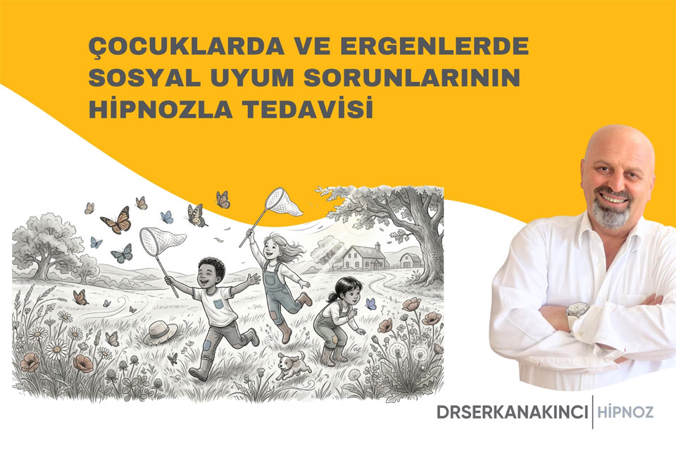 Çocuklarda Ve Ergenlerde Sosyal Uyum Sorunlarının Hipnozla Tedavisi