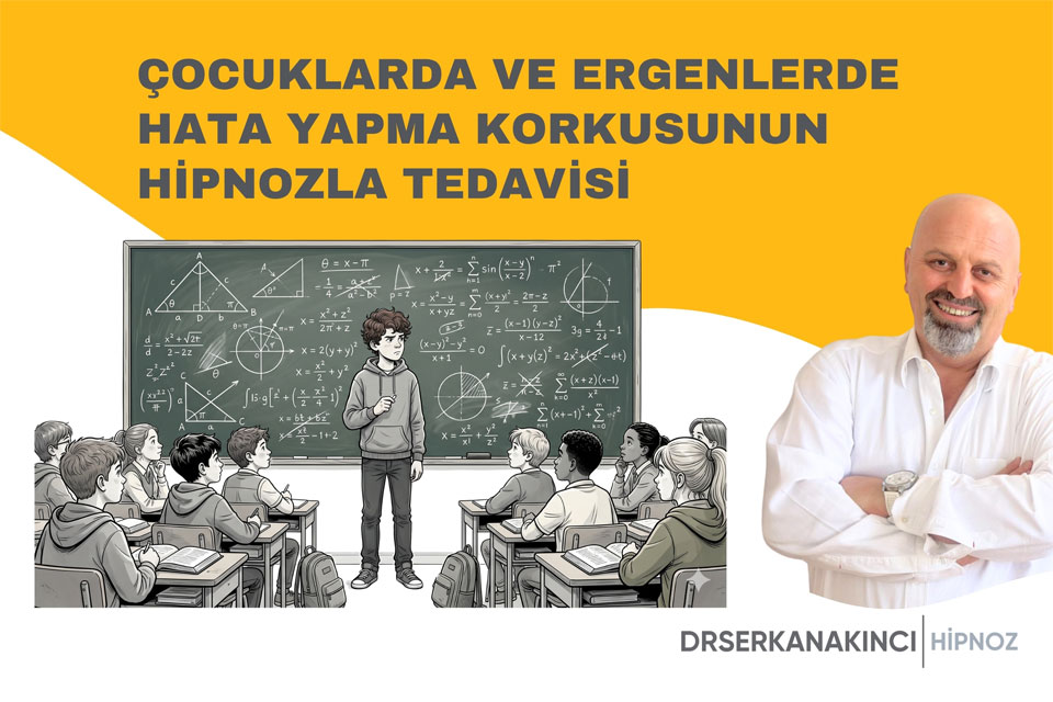 Çocuklarda ve Ergenlerde Hata Yapma Korkusunun Hipnozla Tedavisi
