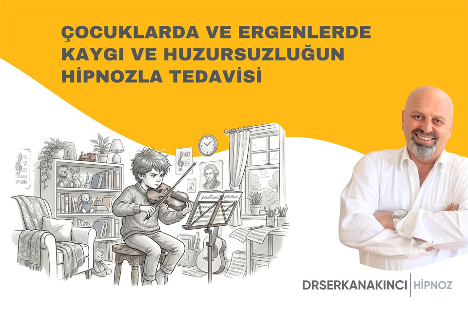 Çocuklarda ve ergenlerde Kaygı ve Huzursuzluğun Hipnozla Tedavisi
